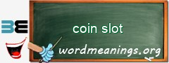 WordMeaning blackboard for coin slot